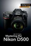 Mastering the Nikon D500 (The Maste