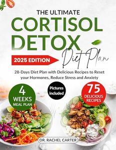 The Ultimate Cortisol Detox Diet Plan: 28-Days Diet Plan with Delicious Recipes to Reset your Hormones, Reduce Stress and Anxiety