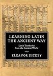 Learning Latin the Ancient Way: Latin Textbooks from the Ancient World