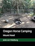 Oregon Horse Camping: Mount Hood