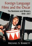 Foreign Language Films and the Oscar: The Nominees and Winners, 1948-2017