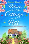 Return to the Little Cottage on the Hill: An absolutely gorgeous, feel good romance novel (The Little Cottage Series Book 3)