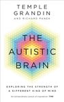 The Autistic Brain: understanding the autistic brain by one of the most accomplished and well-known adults with autism in the world