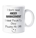 60 Second Makeover Limited I Don't Need Anger Management I Need People to Stop P***ing Me Off Mug Funny Novely Gift Cup Ceramic Present Humour