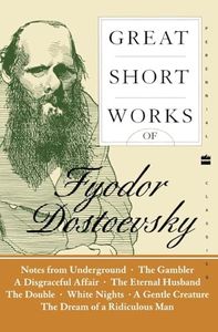 Great Short Works of Fyodor Dostoevsky: Classic Russian Literature – Masterpieces Including The Gambler and Notes from the Underground (Harper Perennial Modern Classics)