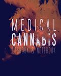 Medical Cannabis: Logbook and Notebook (Medical Cannabis Journals)