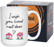 I Wish You Lived Next Door Mug 15 oz, Meaningful Gift Idea For Long Distance Miss You Birthday Best Friend Girlfriend Boyfriend Wife Husband Mom Dad, White