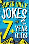 Super Silly Funny Jokes For 7 Year Old Kids And Up With The Funniest Knock Knock Jokes Ever | Silly Kids Joke Book & Activity Books For Kids 6-8, 9-12: Ridiculus! Funny! Silly! and Clean Jokes For Kids!