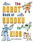 The Robot Book of SUDOKU for Kids: 