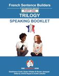 French Sentence Builders - TRILOGY - Part 1 - SPEAKING BOOKLET (The Language Gym - Sentence Builder)