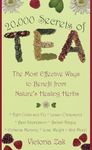 20,000 Secrets of Tea: The Most Effective Ways to Benefit from Nature's Healing Herbs