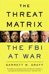 The Threat Matrix: Inside Robert Mueller's FBI and the War on Global Terror