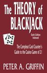 The Theory of Blackjack: The Compleat Card Counter's Guide to the Casino Game of 21