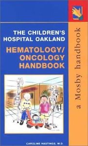 The Children's Hospital Oakland Hematology/Oncology Handbook