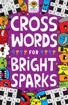 CROSSWORDS FOR BRIGHT SPARKS: FOR AGES 7 TO 9