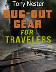 Bug Out Gear for Travelers (Practical Survival Series Book 8)