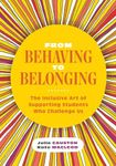 From Behaving to Belonging: The Inclusive Art of Supporting Students Who Challenge Us