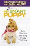 My Smart Puppy (Tm): W/DVD: Fun, Effective, and Easy Puppy Training