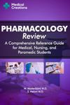 Pharmacology Review - A Comprehensive Reference Guide for Medical, Nursing, and Paramedic Students