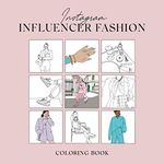 Instagram Influencer Fashion Coloring Book: 2021 Fashion Trend Coloring Book for girls, adults, everyday woman (Coloring Books)