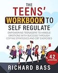 The Teens' Workbook to Self Regulat