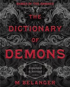 The Dictionary of Demons: Expanded and Revised: Names of the Damned