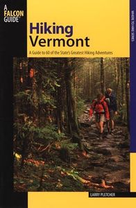 Hiking Vermont: 60 Of Vermont's Greatest Hiking Adventures (State Hiking Guides Series)