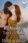 The Highlander Takes a Wife: A Medieval Historical Romance Novel (The Sinner’s Pub Book 1)