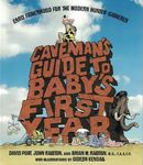 Caveman's Guide to Baby's First Year: Early Fatherhood for the Modern Hunter-Gatherer