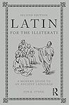 Latin for the Illiterati: A Modern 
