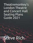 Theatremonkey’s London Theatre and Concert Hall Seating Plans Guide 2021