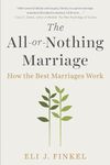 The All-or-Nothing Marriage: How the Best Marriages Work