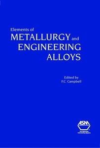 Elements of Metallurgy and Engineering Alloys