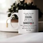 M&P Shop Inc. I'd Walk Through Fire For You Cousin - Coffee Mug Best Birthday Holiday Christmas Day Gift Idea for Men and Women and Family