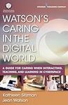 Watson's Caring in the Digital Worl