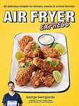 Air Fryer Express: 60 delicious rec