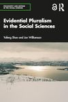 Evidential Pluralism in the Social Sciences (Philosophy and Method in the Social Sciences)