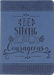 Be Strong and Courageous Artisan Journal (Diary, Notebook)