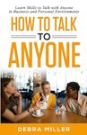 How To Talk to Anyone: Learn Successful Skills to Talk with Anyone in Business or Personal Environments