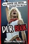 DLR Book: How David Lee Roth Changed the World