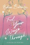 Feel Your Way Through: A Book of Poetry