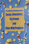 The Complete Technology Book of Cocoa, Chocolate, Ice cream and other Milk Products