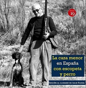 La caza menor con escopeta y perro (en la España del siglo XIX al XXI (DEPORTES)