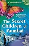 The Secret Children of Mumbai: Inspirational story of courage, resilience, determination and hope. (The Secret Children of India)