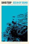 Ocean of Sound: Ambient sound and radical listening in the age of communication (Serpent's Tail Classics)