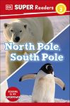 DK Super Readers Level 2 North Pole, South Pole