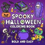 Spooky Halloween Coloring Book: Bold and Easy Designs Featuring Cute & Creepy Illustrations for Adults and Teens