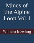 Mines of the Alpine Loop Vol. I