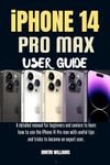 IPHONE 14 PRO MAX USER GUIDE: A det