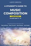 A Student's Guide to Music Composition: A New Method | Featuring exclusive interviews with: Pete Anthony - Peter Cincotti - John Rutter - John Pickard